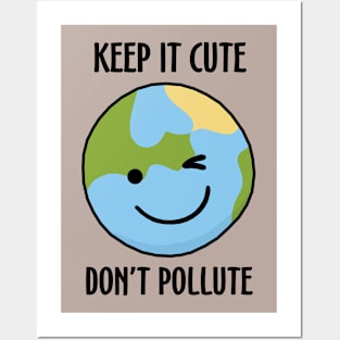 Keep It Cute, Don't Pollute Posters and Art